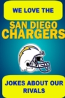 Image for We Love the San Diego Chargers - Jokes About Our Rivals