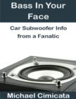 Image for Bass In Your Face: Car Subwoofer Info from a Fanatic