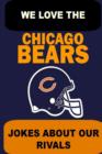 Image for We Love the Chicago Bears - Jokes About Our Rivals