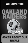 Image for We Love the Oakland Raiders - Jokes About Our Rivals