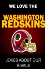 Image for We Love the Washington Redskins - Jokes About Our Rivals