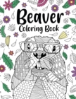 Image for Beaver Coloring Book : Coloring Books for Adults, Gifts for Animal Painting Lover, Beaver Mandala Coloring Pages, Activity Stress Relieving