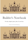 Image for Builder&#39;s Notebook : For ideas, thoughts, projects, plans, lists and notes.