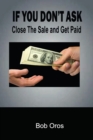 Image for If You Don&#39;t Ask: Close The Sale and Get Paid