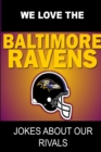 Image for We Love the Baltimore Ravens - Jokes About Our Rivals