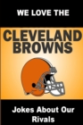 Image for We Love the Cleveland Browns - Jokes About Our Rivals