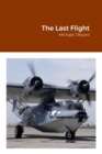 Image for The Last Flight : Michael J Bryant: Michael J Bryant
