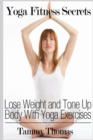 Image for Yoga Fitness Secrets: Lose Weight and Tone Up Body With Yoga Exercises