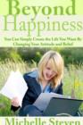 Image for Beyond Happiness: You Can Simply Create the Life You Want By Changing Your Attitude and Belief