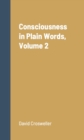 Image for Consciousness in Plain Words, Volume 2