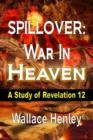 Image for Spillover War In Heaven: A Study of Revelation 12