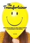 Image for The Transfortainer : How to have big impact as a small brand by bringing joy and meaning to your audience