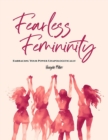 Image for Fearless Femininity: Embracing Your Power Unapologetically: 85 pages Empowerment for all Queens