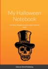 Image for My Halloween Notebook : For ideas, thoughts, projects, plans, lists and notes
