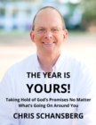 Image for Year Is Yours: Taking Hold of God&#39;s Promises No Matter What&#39;s Going On Around You