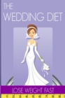 Image for The Wedding Diet: Lose Weight Fast