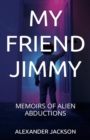 Image for MY FRIEND JIMMY: MEMOIRS OF ALIEN ABDUCTIONS