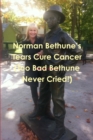 Image for Norman Bethune&#39;s Tears Cure Cancer (Too Bad Bethune Never Cried!)