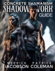 Image for Concrete Shamanism Guide To Shadow Work