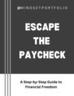 Image for Escape the Paycheck: A Step-by-Step Guide to Financial Freedom