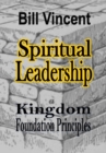 Image for Spiritual Leadership : Kingdom Foundation Principles