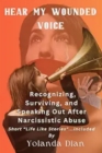 Image for Hear My Wounded Voice: Recognizing, Surviving, and Speaking Out After Narcissistic Abuse