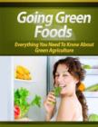 Image for Going Green Foods - Everything You Need to Know About Green Agriculture