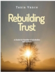 Image for Rebuilding Trust: A Guide for Families of Alcoholics and Addicts