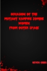 Image for Invasion of the Mutant Vampire Zombie Women from Outer Space