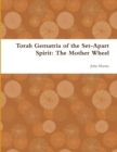 Image for Torah Gematria of the Set-Apart Spirit: The Mother Wheel