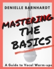 Image for Mastering The Basics: A Guide to Vocal Warm-ups