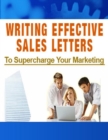 Image for Writing Effective Sales Letters to Supercharge Your Marketing