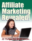 Image for Affiliate Marketing Revealed: 25 Things You Must Know