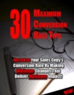 Image for 30 Maximum Conversion Rate Tips: Increase Your Sales Copy&#39;s Conversion Rate By Making Minimum Changes That Deliver Maximum Impact!