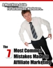 Image for 7 Most Common Mistakes Made In Affiliate Marketing: A Must Have Guide for All Affiliate Marketers...