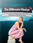 Image for Millionaire Mindset: Learn the Secrets of the Most Successful Millionaires and Achieve the Life You Desire