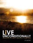 Image for Live Unconditionally: Insights to Help Unlock Your Life