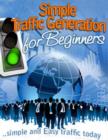 Image for Simple Traffic Generation for Beginners - Simple and Easy Traffic Today