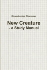 Image for New Creature - a Study Manual