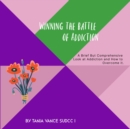 Image for Winning the Battle of Addiction: Getting the Most of Self Care and Awareness