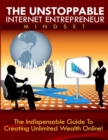 Image for Unstoppable Internet Entrepreneur Mindset - The Indispensible Guide to Creating Unlimited Weath Online