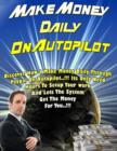 Image for Make Money Daily On Autopilot - Discover How I Make Money Daily Through Paypal On Autopilot, Its Only Need Hours to Setup Your Work and Lets the System Get the Money for You