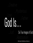Image for God Is...: Six True Images of God