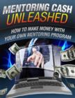 Image for Mentoring Cash Unleashed - How to Make Money With Your Own Mentoring Program
