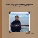 Image for Study Skills and Homework Strategies for the Disorganized Mind