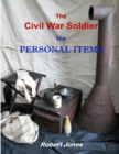Image for The Civil War Soldier - His Personal Items