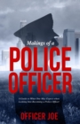 Image for Makings of a Police Officer: A Guide to What One May Expect when Looking Into Becoming a Police Officer