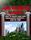 Image for Info Product Empire - How to Create Your Own Information Products Step By Step