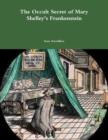 Image for The Occult Secret of Mary Shelley&#39;s Frankenstein