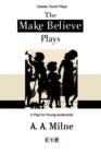 Image for The Make Believe Plays : A Play for Young Audiences